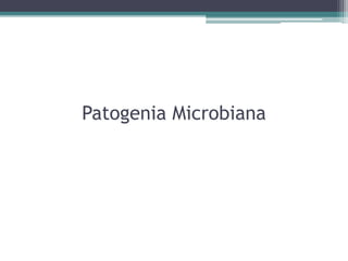 Patogenia Microbiana
 