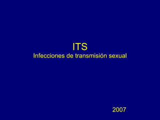 ITS Infecciones de transmisión sexual 2007 