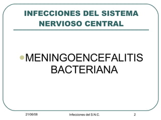 INFECCIONES DEL SISTEMA NERVIOSO CENTRAL MENINGOENCEFALITIS BACTERIANA 