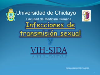 1
CARLOS BERROSPI TORRES
Universidad de Chiclayo
Facultad de Medicina Humana
 