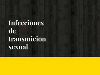 Infecciones
de
transmicion
sexual
 
