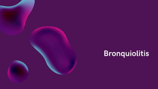 Bronquiolitis
 