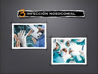 !
INFECCIÓN NOSOCOMIAL
3
 