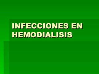 INFECCIONES EN HEMODIALISIS 