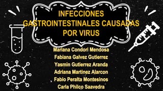 INFECCIONES
GASTROINTESTINALES CAUSADAS
POR VIRUS
 