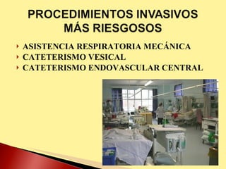 ASISTENCIA RESPIRATORIA MECÁNICA CATETERISMO VESICAL CATETERISMO ENDOVASCULAR CENTRAL 