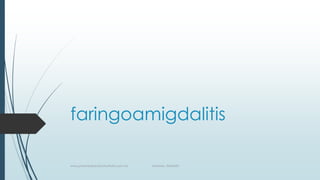 faringoamigdalitis
www.pharmedsolutionsinstitute.com.mx Informes. 36246001
 