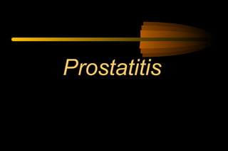 Prostatitis
 