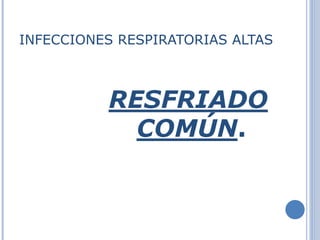 INFECCIONES RESPIRATORIAS ALTAS 