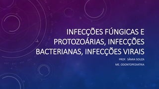 Infecções cutâneas fúngicas, bacterianas e virais