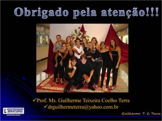 Prof. Ms. Guilherme Teixeira Coelho Terra
    drguilhermeterra@yahoo.com.br
 