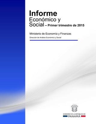 Ministerio de Economía y Finanzas
Dirección de Análisis Económico y Social
Informe
Económico y
Social – Primer trimestre de 2015
 