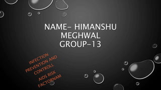 NAME- HIMANSHU
MEGHWAL
GROUP-13
 