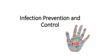 Infection Prevention and
Control
 