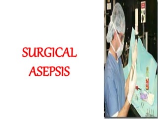SURGICAL
ASEPSIS
47
 