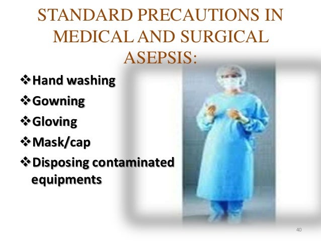medical and surgical asepsis. medical and surgical asepsis.