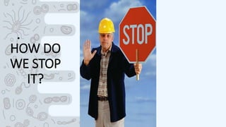 HOW DO
WE STOP
IT?
•
 