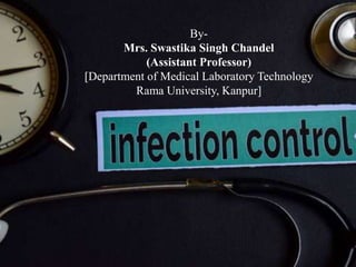 By-
Mrs. Swastika Singh Chandel
(Assistant Professor)
[Department of Medical Laboratory Technology
Rama University, Kanpur]
 
