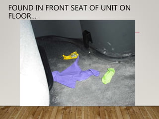FOUND IN FRONT SEAT OF UNIT ON
FLOOR…
 