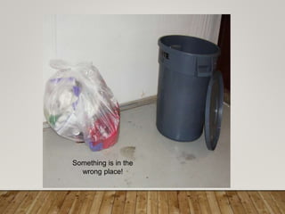 Something is in the
wrong place!
 