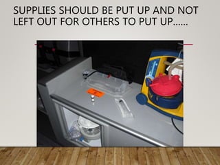 SUPPLIES SHOULD BE PUT UP AND NOT
LEFT OUT FOR OTHERS TO PUT UP……
 