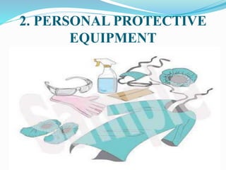 2. PERSONAL PROTECTIVE
EQUIPMENT
 