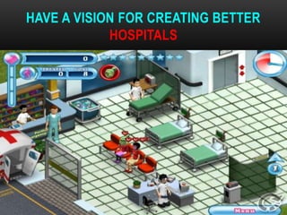 HAVE A VISION FOR CREATING BETTER
HOSPITALS
DR.T.V.RAO MD 33
 