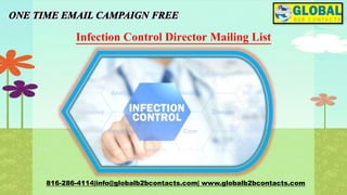 Infection Control Director Mailing List
816-286-4114|info@globalb2bcontacts.com| www.globalb2bcontacts.com
 