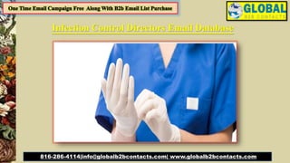 Infection Control Directors Email Database
816-286-4114|info@globalb2bcontacts.com| www.globalb2bcontacts.com
 