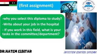 (first assignment)
-why you select this diploma to study?
-Write about your job in the hospital
- If you work in this field, what is your
tasks in the committee/department?
 