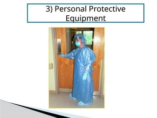 3) Personal Protective
Equipment
 