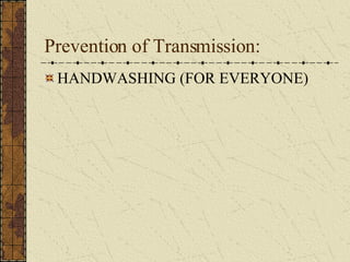 Prevention of Transmission: HANDWASHING (FOR EVERYONE) 