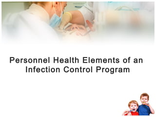 Personnel Health Elements of an 
Infection Control Program 
 