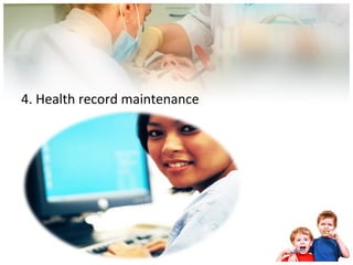 4. Health record maintenance 
 