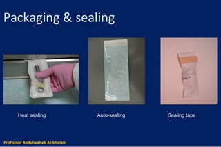 Heat sealing Auto-sealing Sealing tape
Packaging & sealing
Dr. Abdulwahab Al-kholaniProfessor Abdulwahab Al-kholani
 