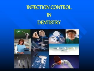 INFECTION CONTROL
IN
DENTISTRY
 