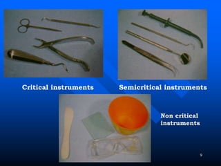 9
Critical instruments Semicritical instruments
Non critical
instruments
 