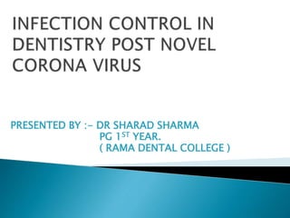 PRESENTED BY :- DR SHARAD SHARMA
PG 1ST YEAR.
( RAMA DENTAL COLLEGE )
 