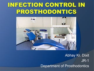 Abhay Kr. Dixit
JR-1
Department of Prosthodontics
 