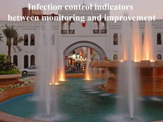 Infection control indicators
between monitoring and improvement

 