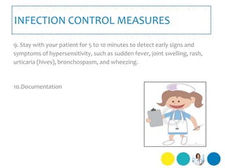9. Stay with your patient for 5 to 10 minutes to detect early signs and
symptoms of hypersensitivity, such as sudden fever...