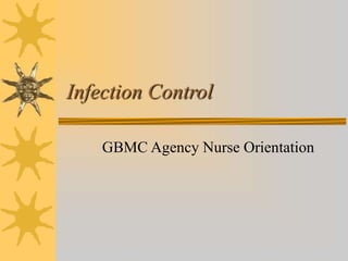 Infection Control
GBMC Agency Nurse Orientation
 