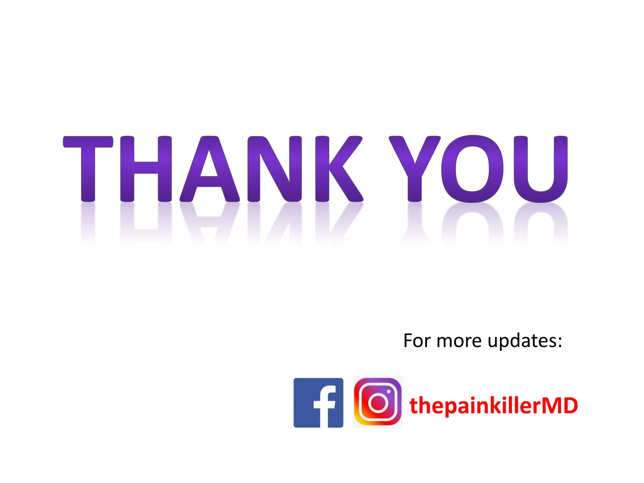 For more updates:
thepainkillerMD
 