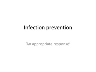 Infection prevention
‘An appropriate response’
 