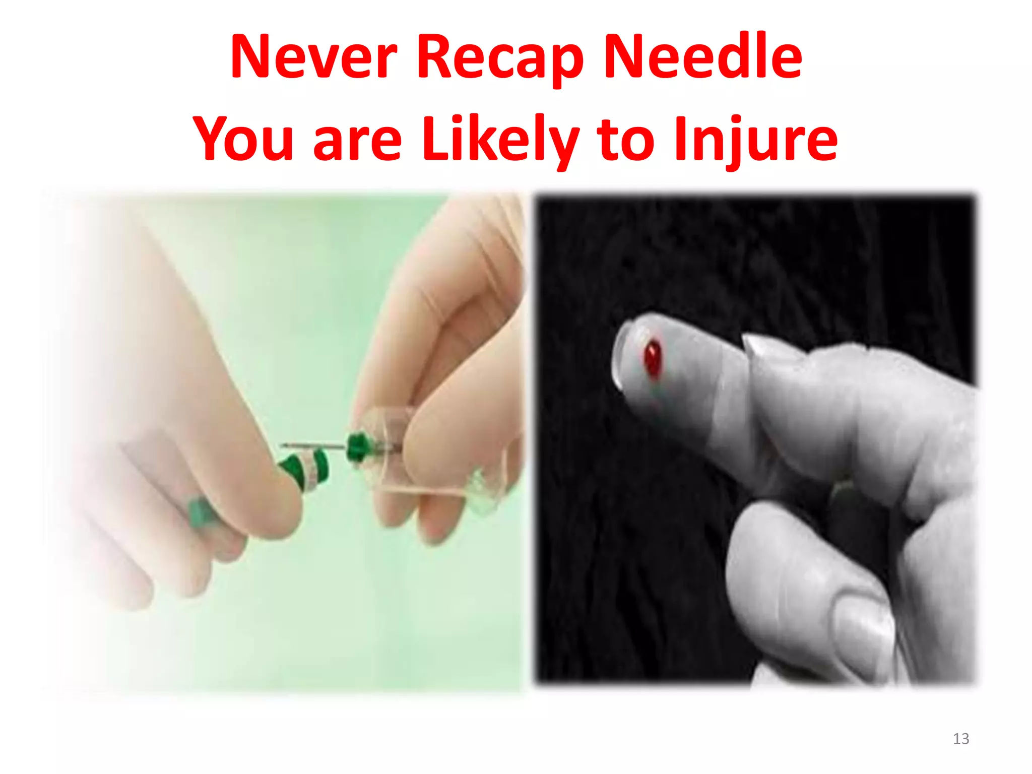 Never Recap Needle
You are Likely to Injure
13
 