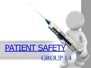 PATIENT SAFETY
GROUP 14
 
