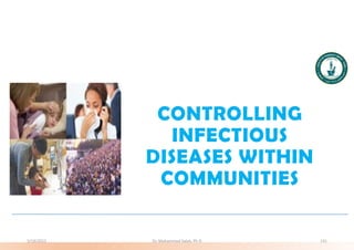 CONTROLLING
INFECTIOUS
DISEASES WITHIN
COMMUNITIES
5/19/2023 Dr. Mohammed Salah, Ph D 131
 
