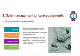 5. Safe management of care equipments
 Care equipment is classified as either:
Dr. Mohammed Salah, Ph D 50
5/19/2023
 