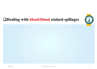 Dealing with blood/blood stained spillages
5/19/2023 Dr. Mohammed Salah, Ph D 71
 