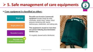  5. Safe management of care equipments
 Care equipment is classified as either:
Dr. Mohammed Salah 23
 